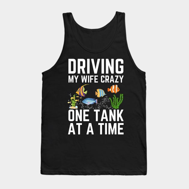 Funny Aquarium Art For Husband Dad Fishbowl Fish Tank Lover Tank Top by Davidsmith